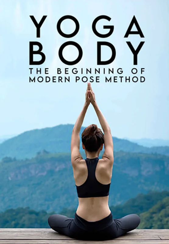 Yoga Body: The Beginnings of Modern Pose Method