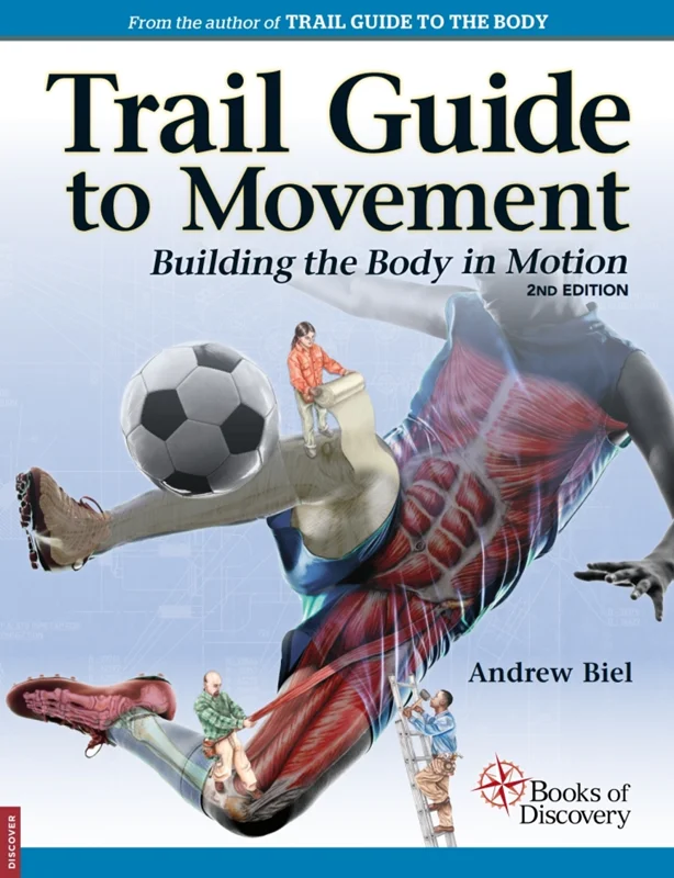 Trail Guide to Movement: Building the Body in Motion 2nd Edition