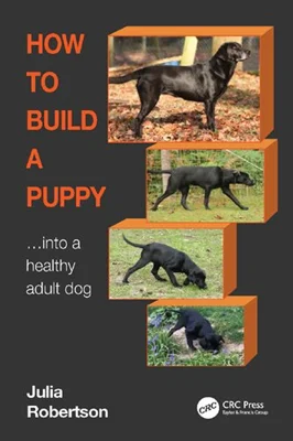How to Build a Puppy... Into a Healthy Adult Dog