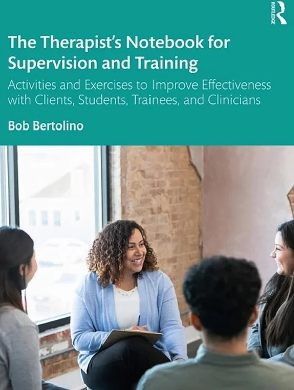 The Therapist’s Notebook for Supervision and Training: Activities and Exercises to Improve Effectiveness with Clients, Students, Trainees, and Clinicians