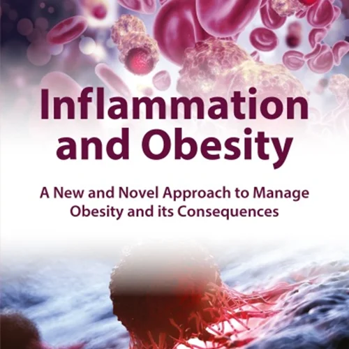 Inflammation and Obesity: A New and Novel Approach to Manage Obesity and its Consequences