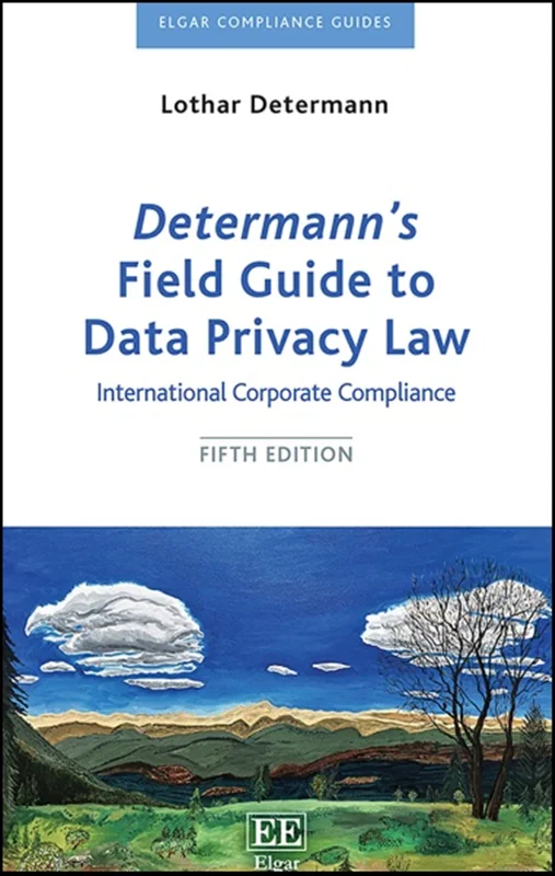 Determann’s Field Guide to Data Privacy Law: International Corporate Compliance 5th Edition