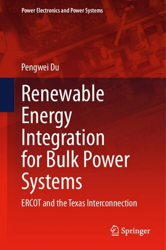 Renewable Energy Integration for Bulk Power Systems: ERCOT and the Texas Interconnection