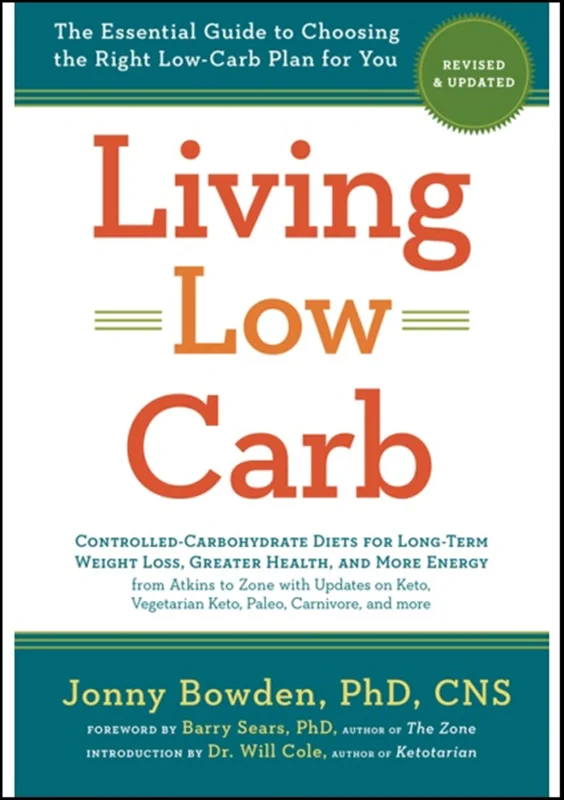 Living Low Carb: Revised & Updated Edition: The Essential Guide to Choosing the Right Low-Carb Plan for You