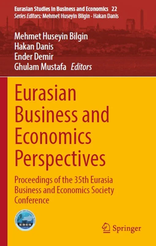Eurasian Business and Economics Perspectives: Proceedings of the 35th Eurasia Business and Economics Society Conference
