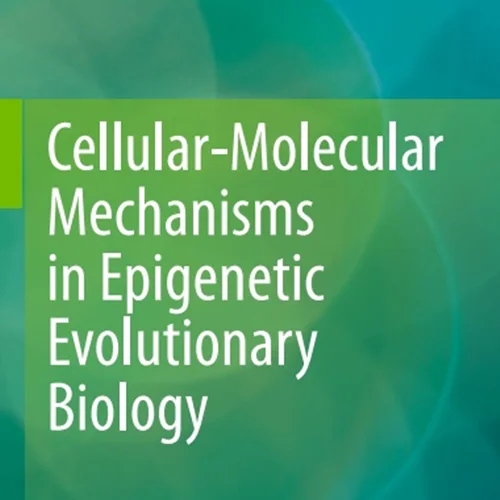 دانلود کتاب مکانیسم های سلولی–مولکولی در زیست شناسی تکاملی اپی ژنتیک