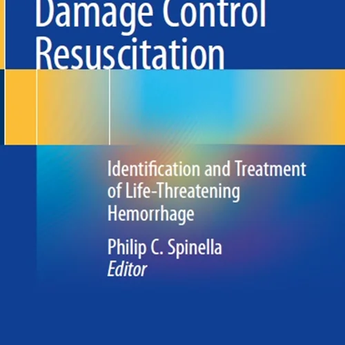 Damage Control Resuscitation: Identification and Treatment of Life-Threatening Hemorrhage