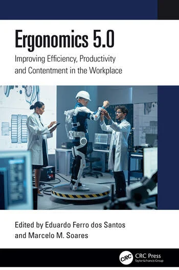 Ergonomics 5.0 Improving Efficiency, Productivity and Contentment in the Workplace Edited By Eduardo Ferro dos Santos, Marcelo M. Soares