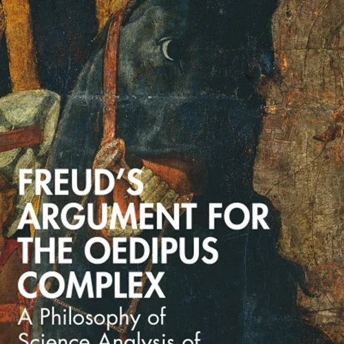 Freud's Argument for the Oedipus Complex: A Philosophy of Science Analysis of the Case of Little Hans