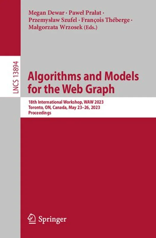 Algorithms and Models for the Web Graph: 18th International Workshop, WAW 2023, Toronto, ON, Canada, May 23–26, 2023, Proceedings