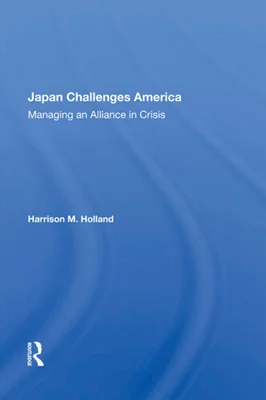 Japan Challenges America: Managing an Alliance in Crisis