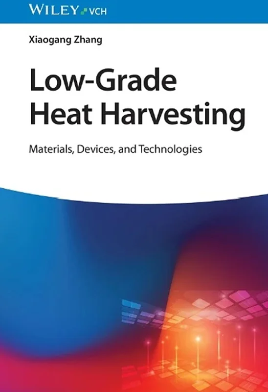 Low-Grade Heat Harvesting: Materials, Devices, and Technologies