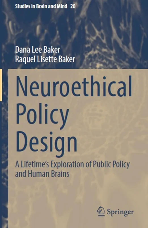 Neuroethical Policy Design: A Lifetime’s Exploration of Public Policy and Human Brains