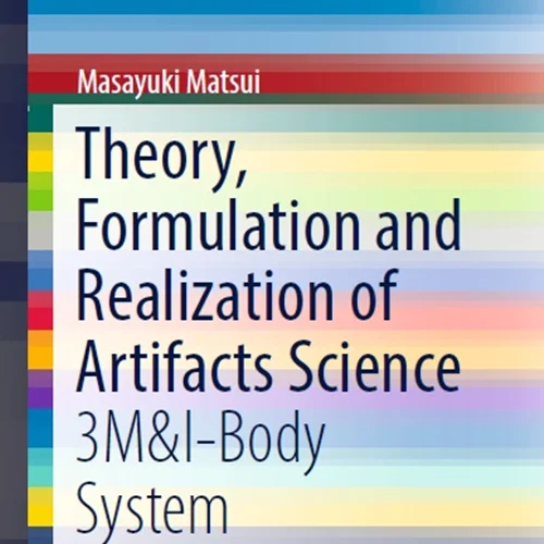 Theory, Formulation and Realization of Artifacts Science: 3M&I-Body System