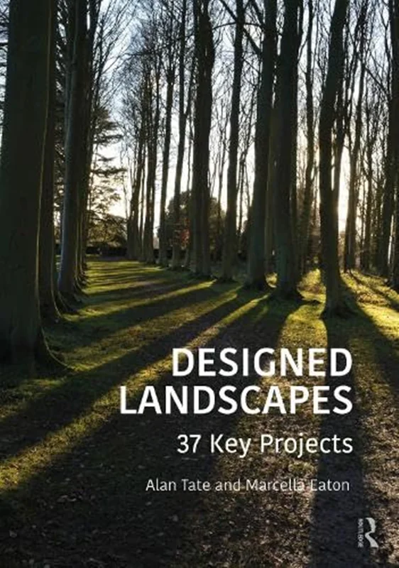 Designed Landscapes: 37 Key Projects