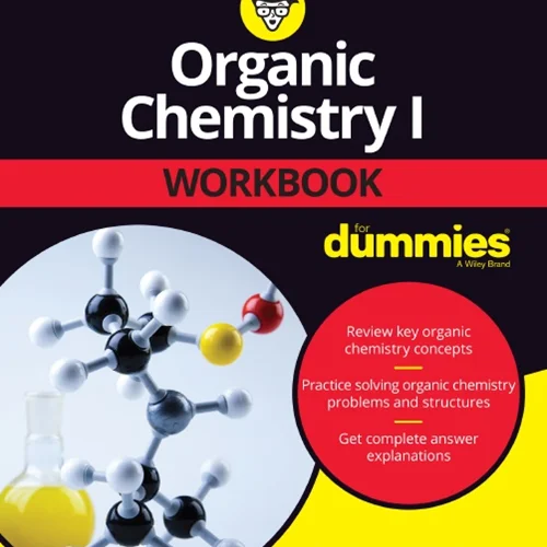 Organic Chemistry I: Workbook For Dummies, 2nd Edition