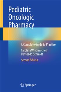 Pediatric Oncologic Pharmacy (2nd ed.) A Complete Guide to Practice