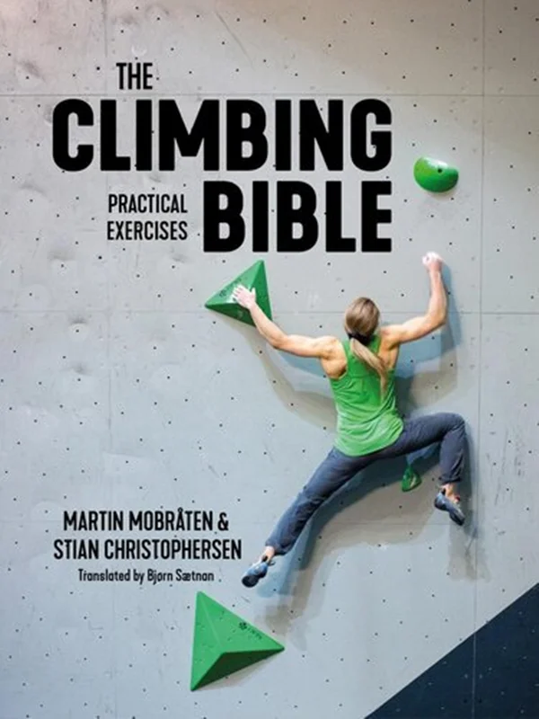 The Climbing Bible: Practical Exercises: Technique and Strength Training for Climbing