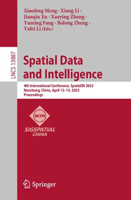 Spatial Data and Intelligence: 4th International Conference, SpatialDI 2023, Nanchang, China, April 13–15, 2023, Proceedings