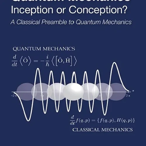 Quantum Mechanics: Inception or Conception? A Classical Preamble to Quantum Mechanics