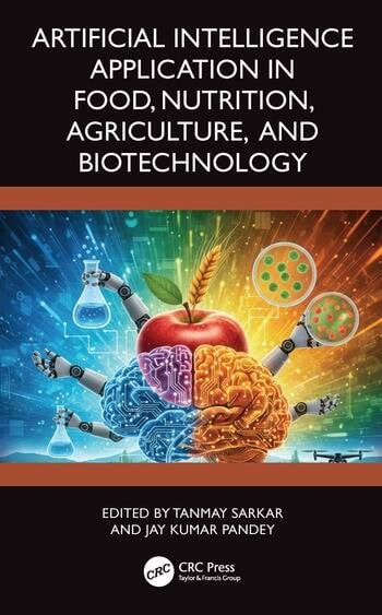 Artificial Intelligence Application in Food, Nutrition, Agriculture, and Biotechnology Edited By Tanmay Sarkar, Jay Kumar Pandey