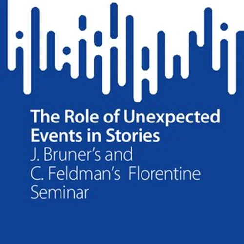 The Role of Unexpected Events in Stories: J. Bruner’s and C. Feldman’s Florentine Seminar