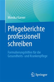 Pflegeberichte professionell schreiben Formulierungshilfen für die Gesundheits- und Krankenpflege