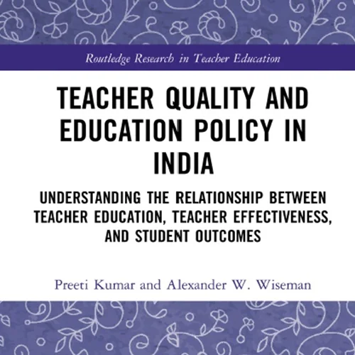 کیفیت معلمان و سیاست آموزش در هند: درک رابطه بین آموزش معلم، اثر بخشی معلم و نتایج دانش آموز