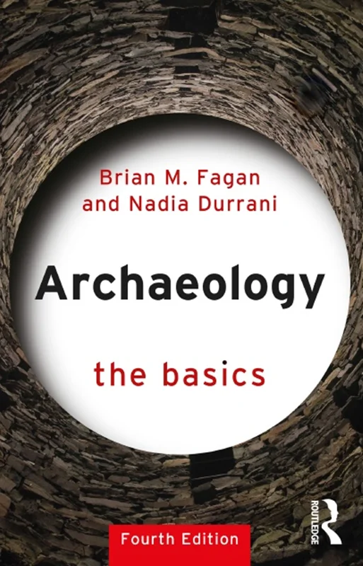 Archaeology: The Basics, 4th Edition