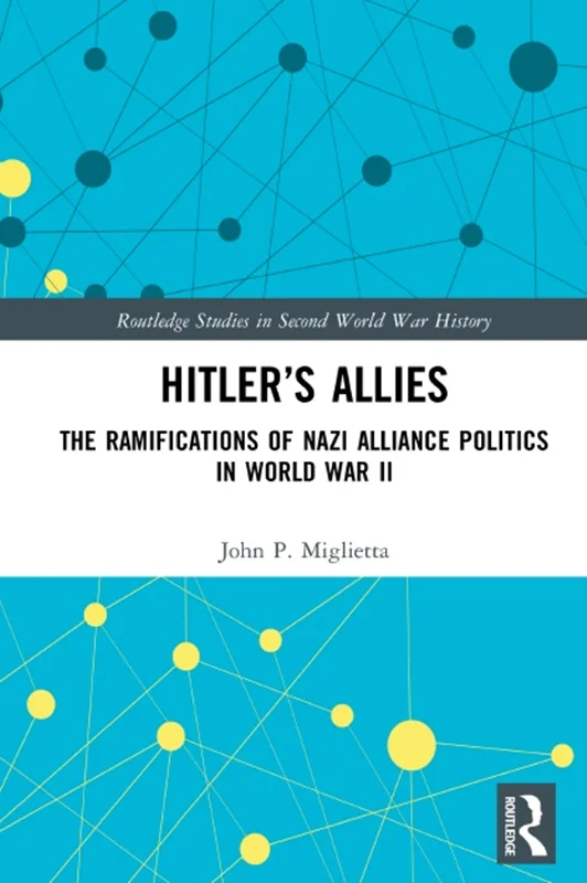 دانلود کتاب متحدان هیتلر: پیامد های سیاست اتحاد نازی ها در جنگ جهانی دوم