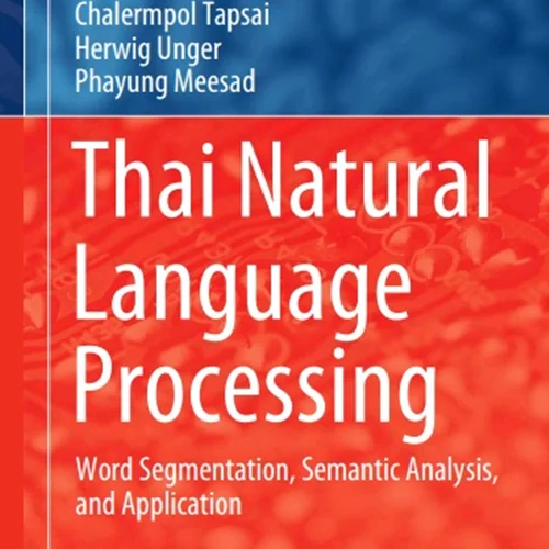 دانلود کتاب پردازش زبان طبیعی تایلندی: تقسیم کلمه، تحلیل معنایی و کاربرد
