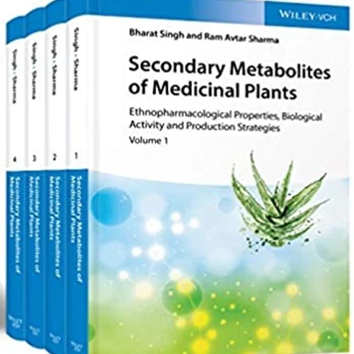 Secondary Metabolites of Medicinal Plants, 4 Volume Set: Ethnopharmacological Properties, Biological Activity and Production Strategies