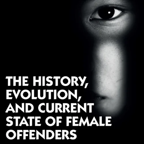دانلود کتاب تاریخچه، تکامل، و وضعیت فعلی زنان مجرم