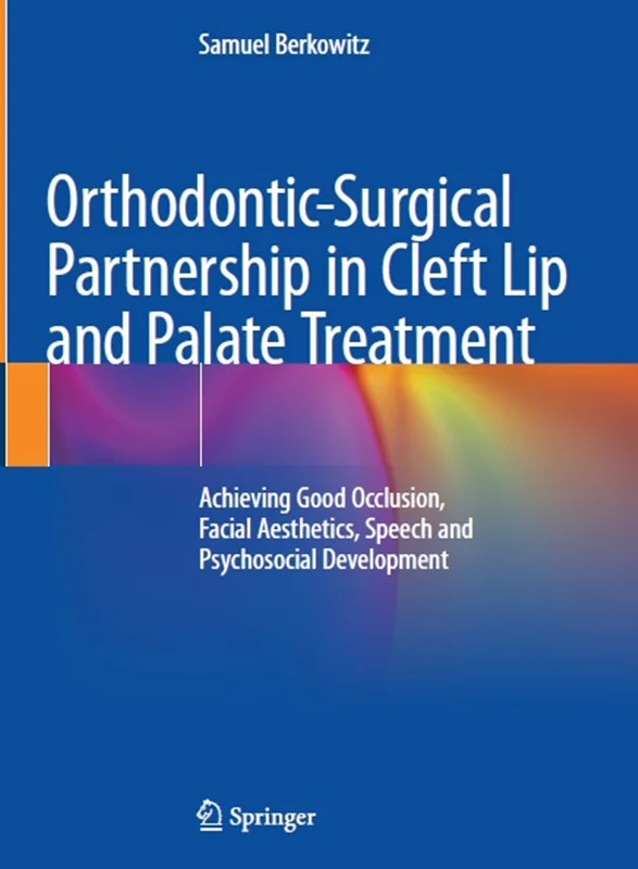 Orthodontic-Surgical Partnership in Cleft Lip and Palate Treatment: Achieving Good Occlusion, Facial Aesthetics, Speech and Psychosocial Development