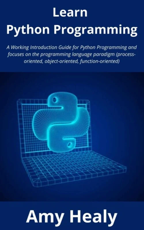 دانلود کتاب برنامه نویسی پایتون را بیاموزید: راهنمای مقدماتی کاری برای برنامه نویسی پایتون که بر پارادایم زبان برنامه نویسی تمرکز دارد
