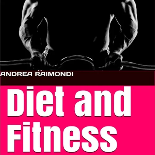 Diet and Fitness: Practical guide to nutrition for body recomposition