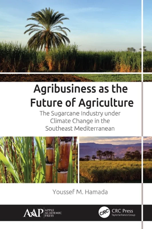 دانلود کتاب تجارت کشاورزی به عنوان آینده کشاورزی: صنعت نیشکر تحت تغییرات آب و هوایی در جنوب شرقی مدیترانه