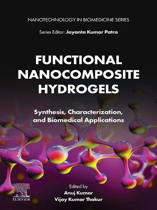 Functional Nanocomposite Hydrogels: Synthesis, Characterization, and Biomedical Applications (Nanotechnology in Biomedicine)