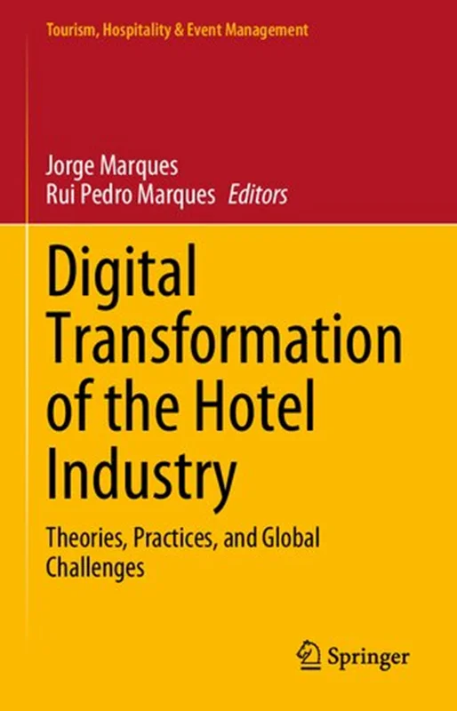 Digital Transformation of the Hotel Industry: Theories, Practices, and Global Challenges
