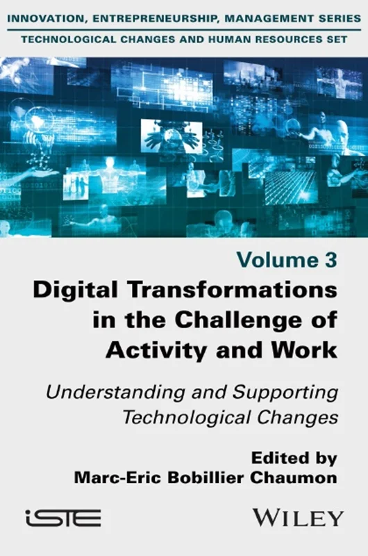 Digital Transformations in the Challenge of Activity and Work: Understanding and Supporting Technological Changes