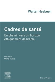Cadres de santé (2nd ed.) En chemin vers un horizon éthiquement désirable