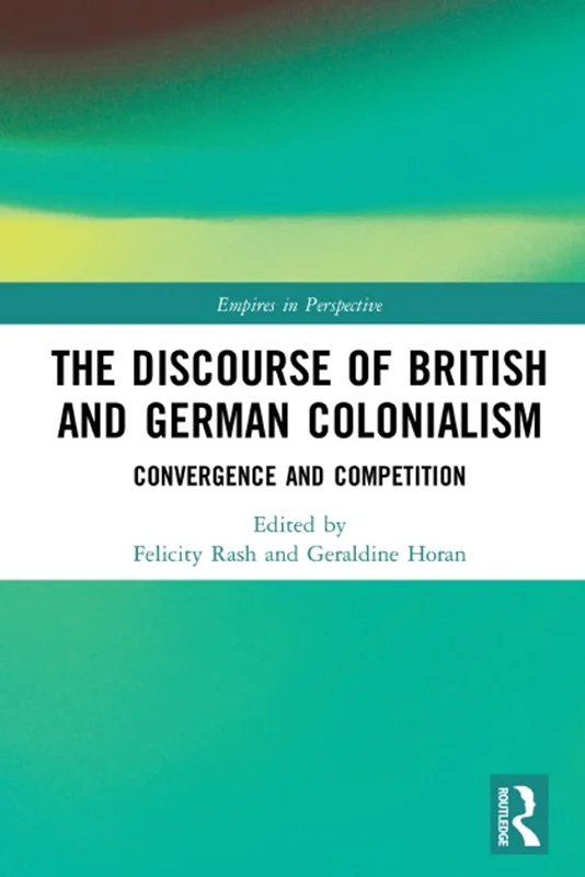 The Discourse of British and German Colonialism: Convergence and Competition