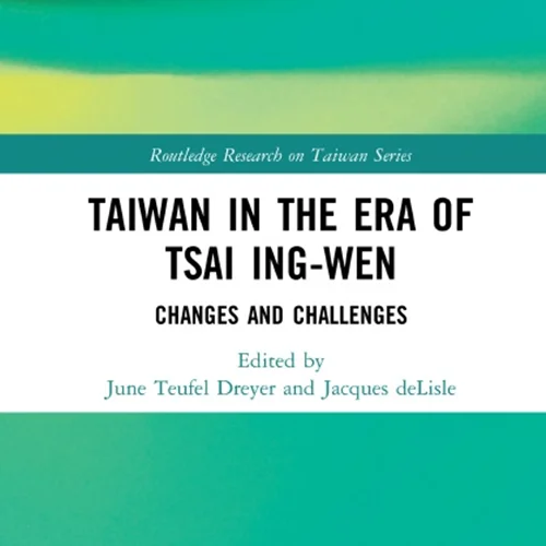 تایوان در عصر تسای اینگ ون: تغییرات و چالش ها