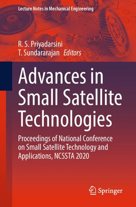 Advances in Small Satellite Technologies: Proceedings of National Conference on Small Satellite Technology and Applications, NCSSTA 2020