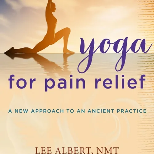 Yoga for Pain Relief: A New Approach to an Ancient Practice