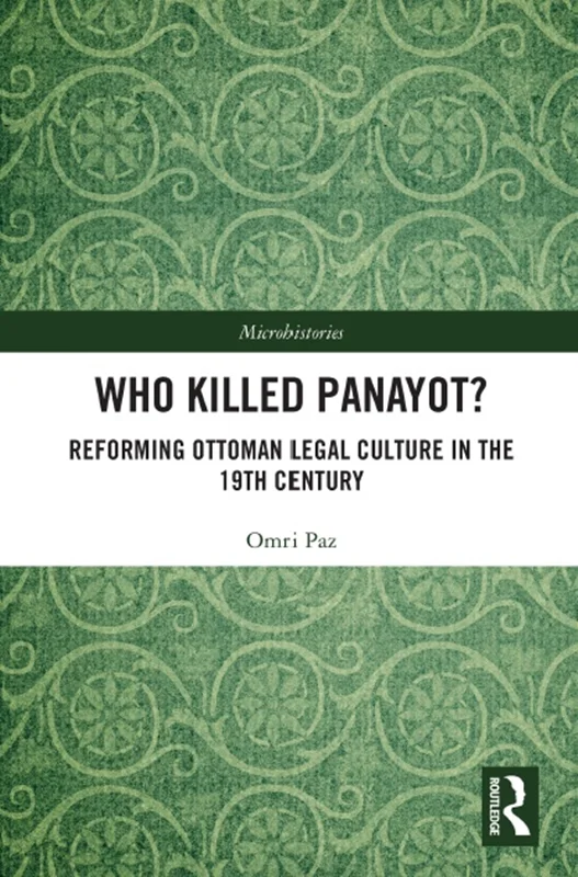 Who Killed Panayot? Reforming Ottoman Legal Culture in the 19th Century