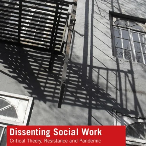 Dissenting Social Work: Critical Theory, Resistance and Pandemic