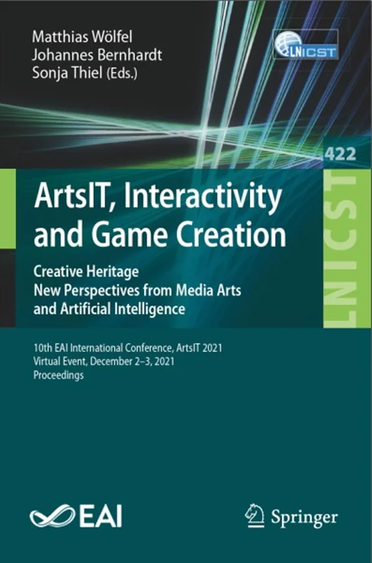 دانلود کتاب ArtsIT، تعامل و ایجاد بازی: میراث خلاق. دیدگاه‌های جدید از هنر رسانه و هوش مصنوعی.