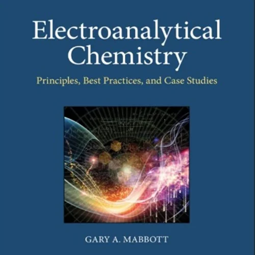 Electroanalytical Chemistry: Principles, Best Practices, and Case Studies