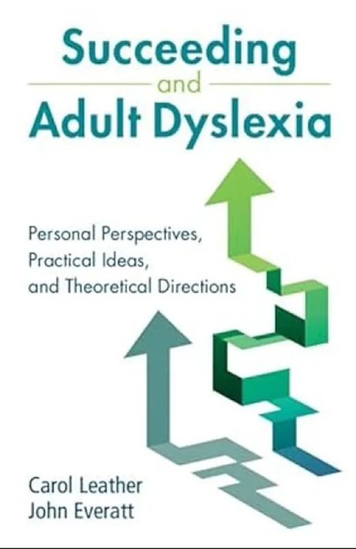 Succeeding and Adult Dyslexia: Personal Perspectives, Practical Ideas, and Theoretical Directions